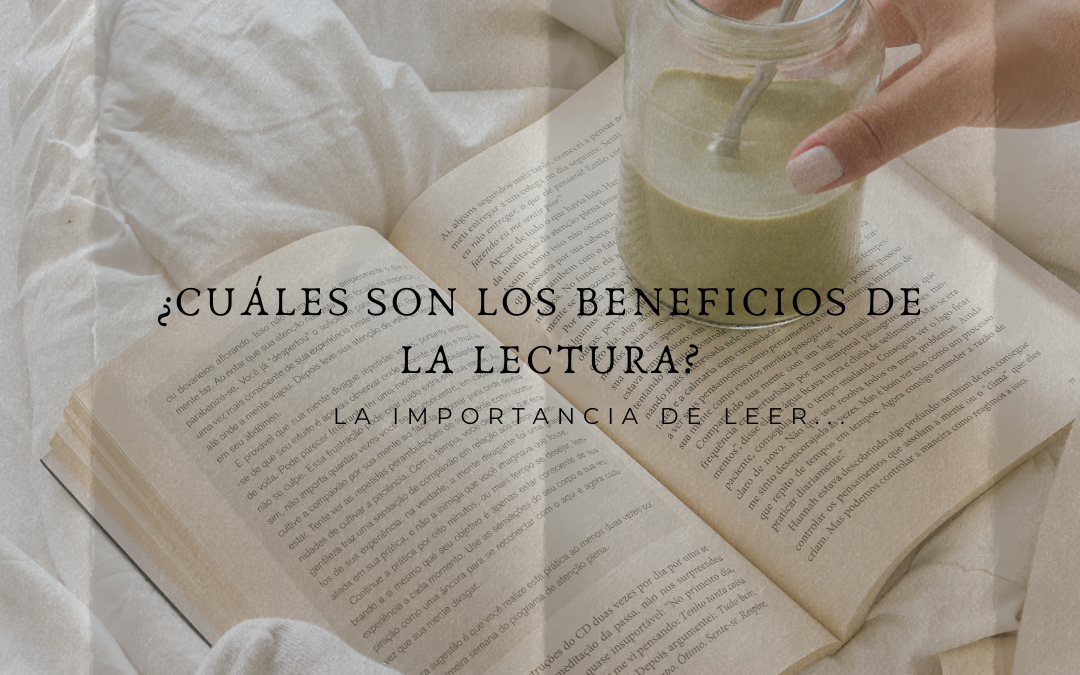 ¿Cuáles son los beneficios de la lectura y porque debe ser parte de nuestra rutina?