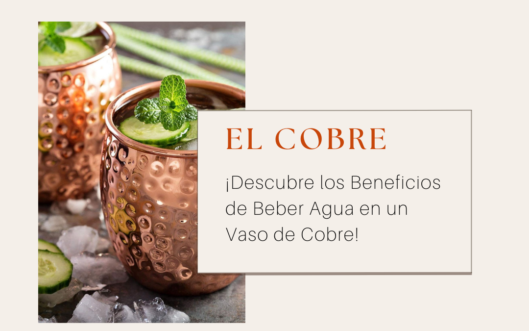 ¡Descubrí los Beneficios de Beber Agua en un Vaso de Cobre!