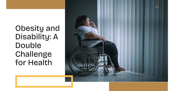 Obesidad y Discapacidad: Un Desafío Doble para la Salud